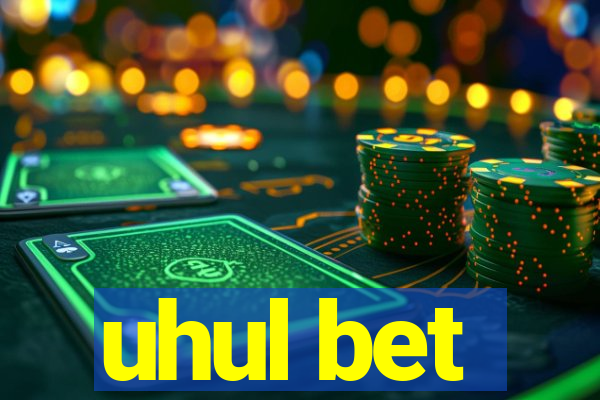 uhul bet